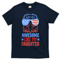 Awesome Like My Daughter Funny Fathers Day & 4th Of July T-Shirt