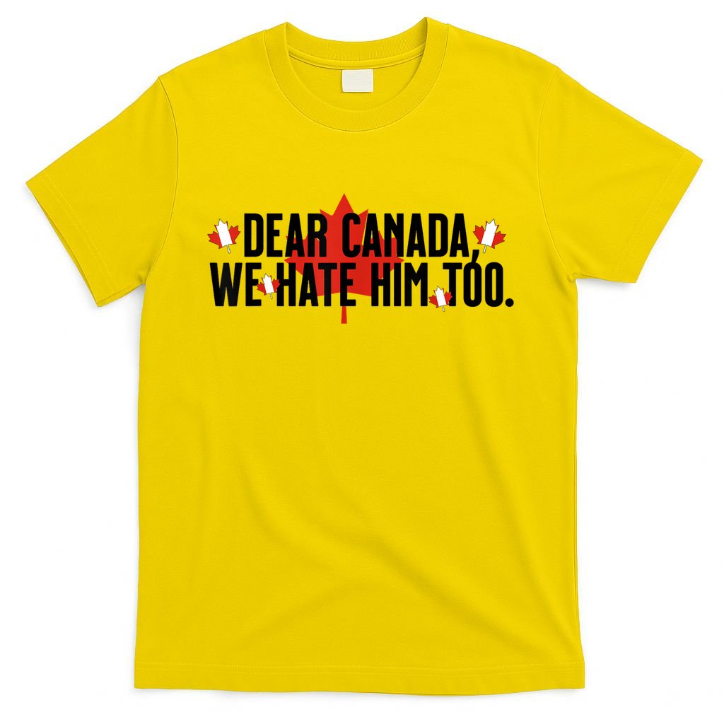 Anti Trump Retro Vintage Apparel Tees Dear Canada We Hate Him Too Anti Trump Political Protest T-Shirt