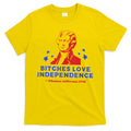 Bitches Love Independence Funny Founding Fathers 4th Of July T-Shirt