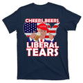 Cheers Beers Liberal Tears Pro Trump T-Shirt