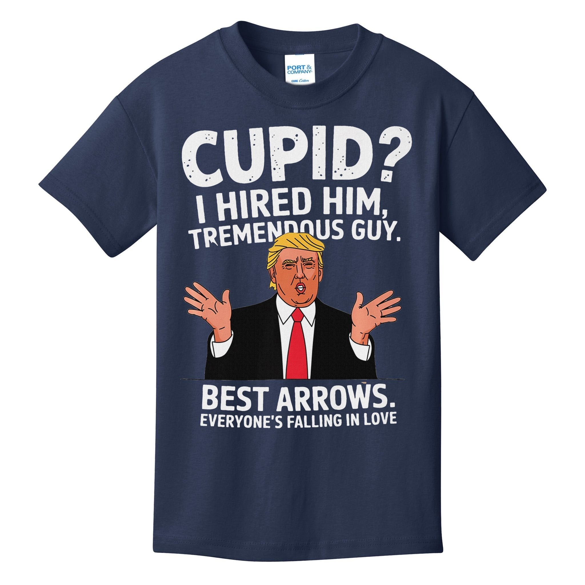 Cupid I Hired Him Tremendous Guy Best Arrows Trump Valentine Kids T-Shirt