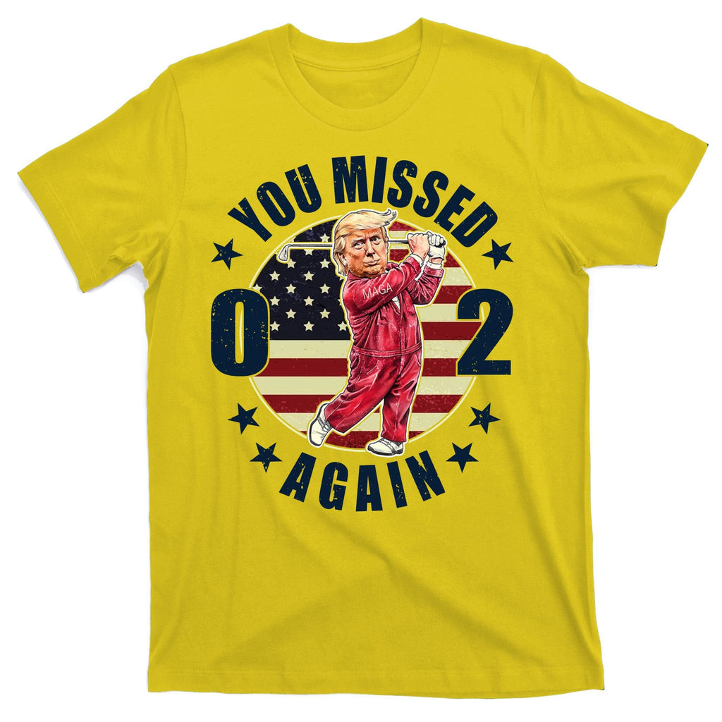 Donald Trump 02 Golf You Missed Again 2024 Election T-Shirt