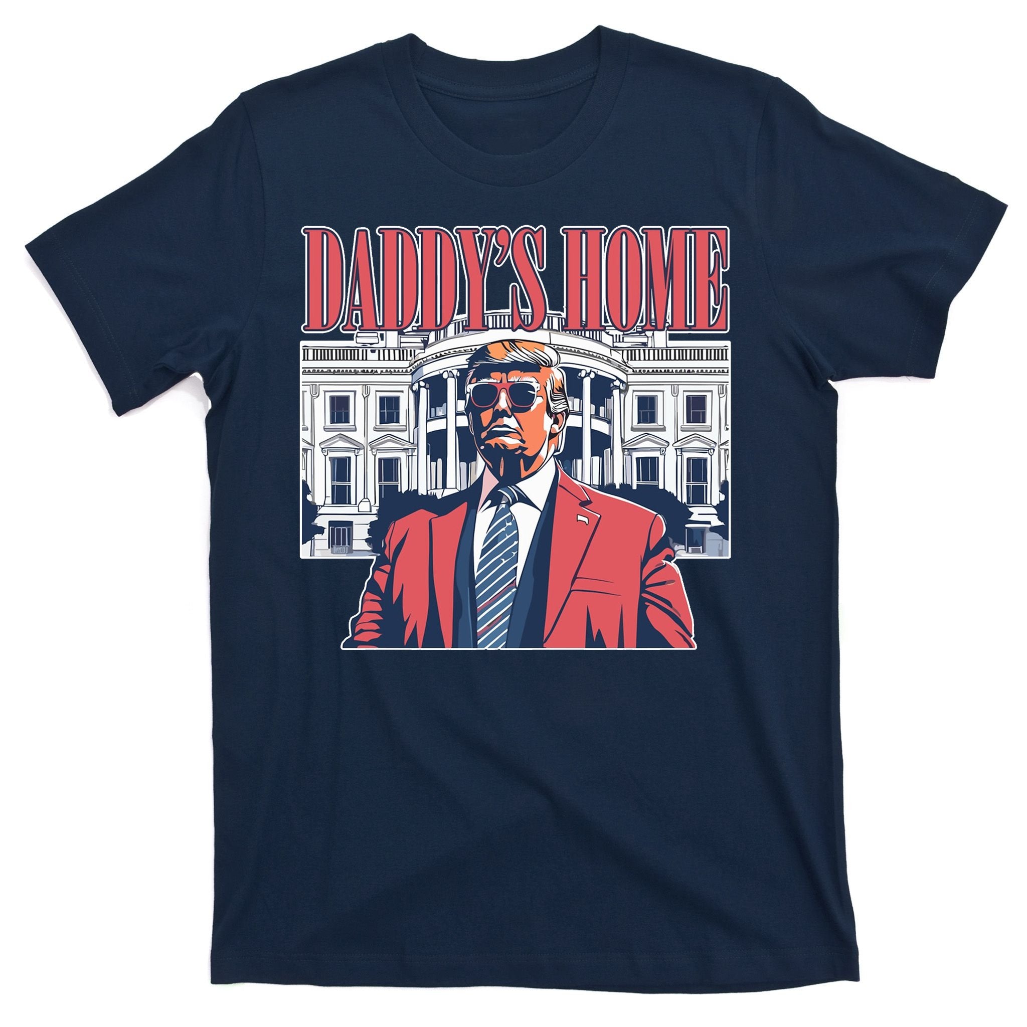 Donald Trump Daddys Home White House T-Shirt