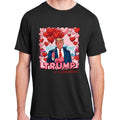 Donald Trump Is My Valentine Funny Trump Lovers Adult ChromaSoft Performance T-Shirt