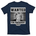 Donald Trump Wanted For President 2024 President Trump Mugshot T-Shirt