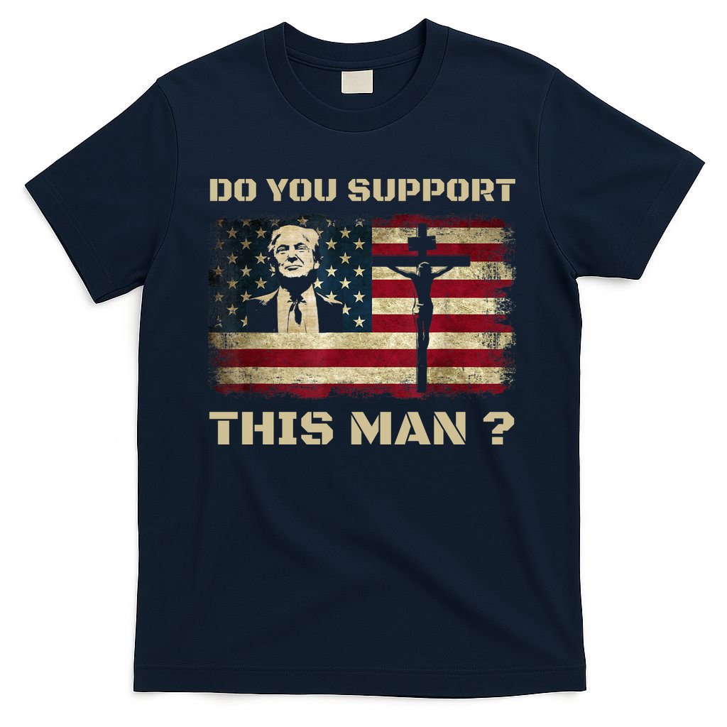 Do You Support This Man Funny Trump T-Shirt