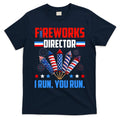 Funny 4th Of July Fireworks Director I Run You Run T-Shirt