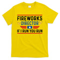 Fireworks Director If I Run You Run 4th Of July T-Shirt