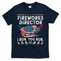 Fireworks Director I Run You Run Flag Funny 4th Of July T-Shirt