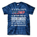 Funny If You Still Hate Trump After This Biden Show Gift Tie-Dye T-Shirt