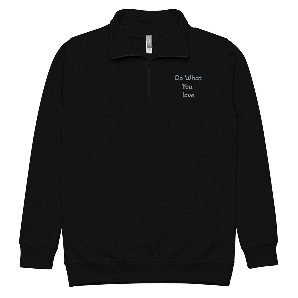 Fleece Pullover Quarter Zips - Do What You Love - L2N2