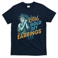 Girl Hold My Earrings, Anti Trump Political And Democracy T-Shirt