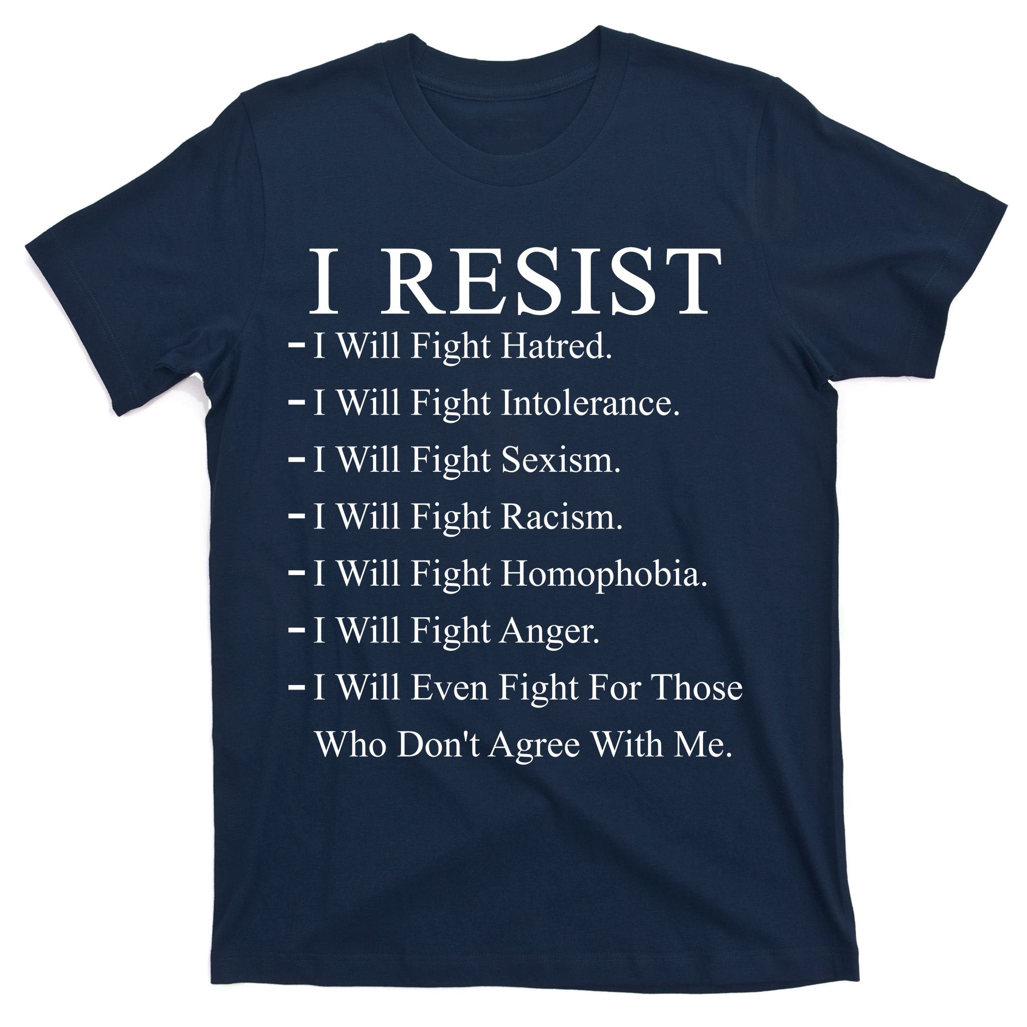 I Resist. I Will Fight. The Resistance Anti Trump T-Shirt