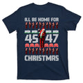 ILl Be Home For Christmas Donald Trump 4547 Maga Trump Dance Ugly Christmas T-Shirt