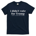 I Didn’T Vote Trump Anti Trump Travel Americans Abroad T-Shirt
