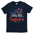 I Like How She Explodes 4th Of July Funny T-Shirt