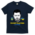 I’M Not Playing Cards Zelensky Trump Support Ukraine T-Shirt