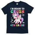 Im Ready To Crush 4Th Grade Cute Unicorn Back To School Meaningful Gift T-Shirt