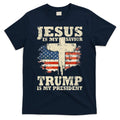 Jesus Is My Savior Trump Is My President T-Shirt
