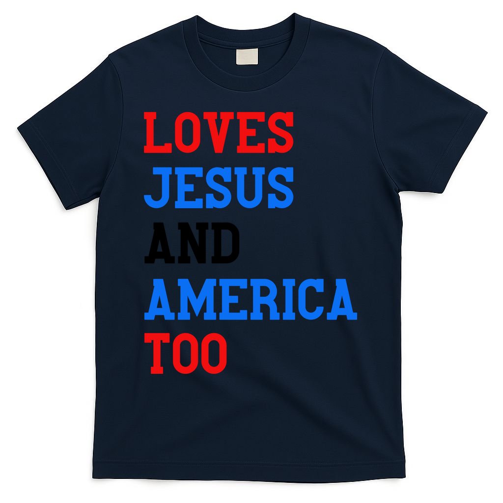 Loves Jesus And America Too 4th Of July T-Shirt