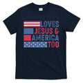 Loves Jesus & America Too Christ 4th Of July American Flag Gift T-Shirt