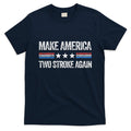 Make America Two Stroke Again Funny Us Patriotic 4th Of July T-Shirt