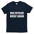 Make Greenland Great Again Funny Trump T-Shirt