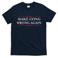 Make Lying Wrong Again Gift Resist Racism Anti Trump T-Shirt