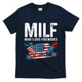 MILF Man I Love Fireworks 4th Of July Funny Fourth Of July T-Shirt