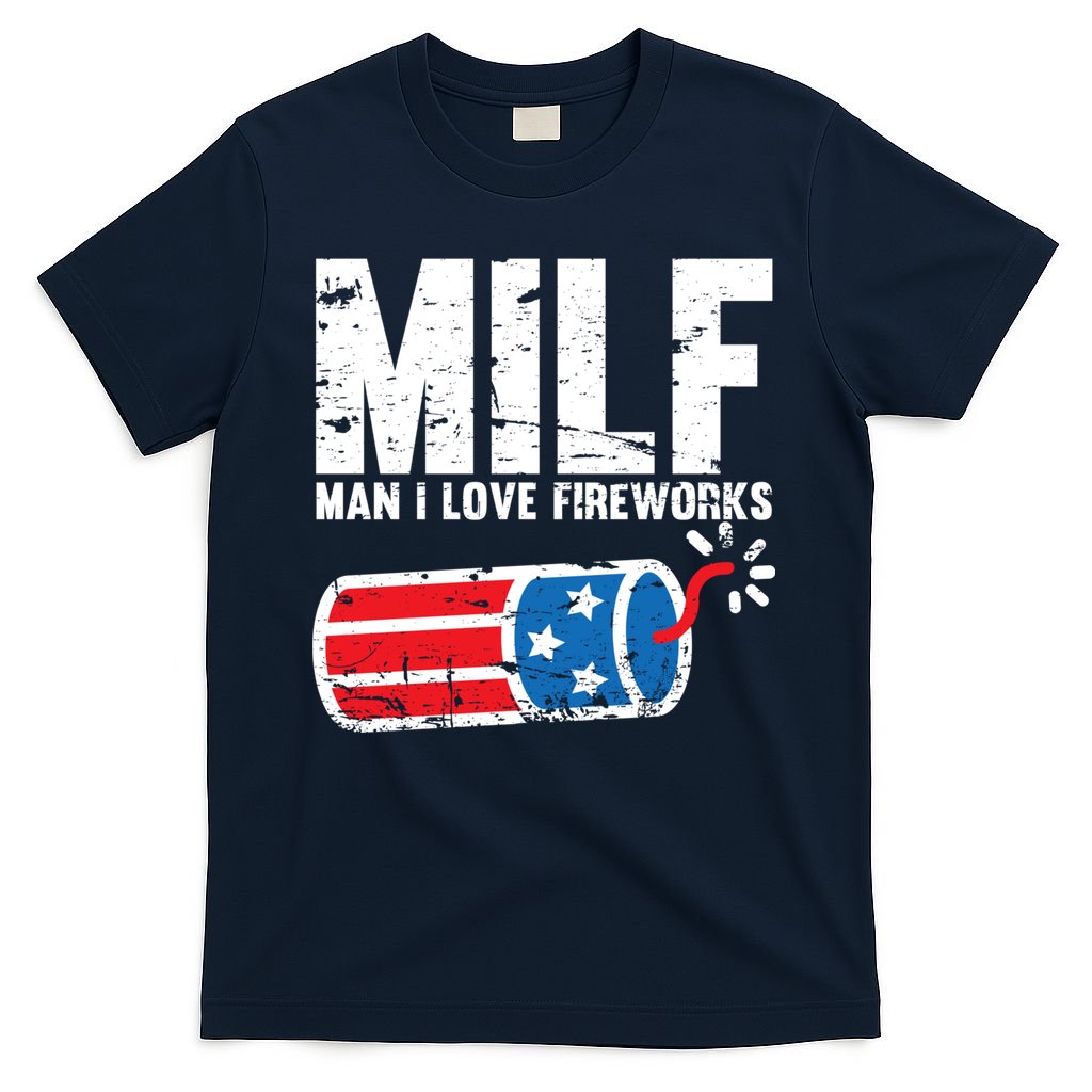 MILF Man I Love Fireworks 4th Of July Funny Fourth Of July T-Shirt