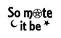 So Mote it Be Witch Vinyl Decal Sticker Halloween Horror Metaphysical