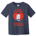 My President Is My Valentine Trump 2024 Toddler T-Shirt