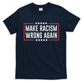 Make Racism Wrong Again Anti Hate Resist Anti Trump T-Shirt