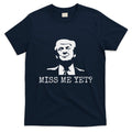 Political Miss Me Yet Donald Trump 45th President Trump T-Shirt