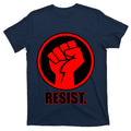Resist Fist Circle Crest Resistance Anti Trump T-Shirt