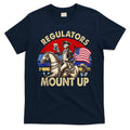 Regulators Mount Up 4th Of July Independence Day T-Shirt