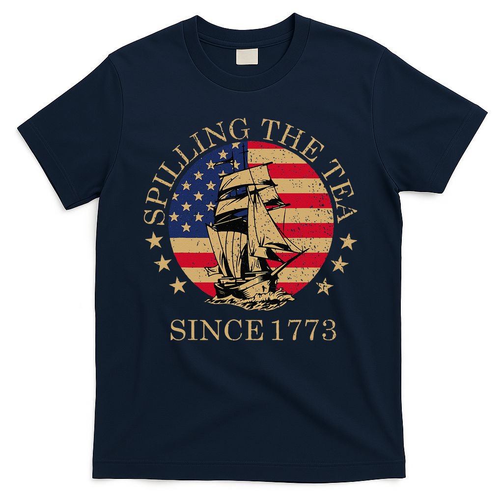 Retro Spilling The Tea Since 1773 4th Of July Gift T-Shirt