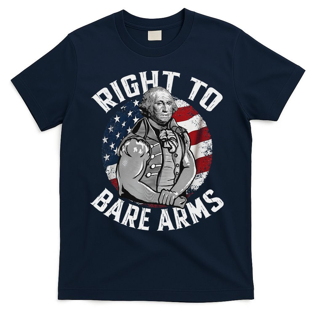 Right To Bare Arms 4th Of July Funny Gym George Washington T-Shirt