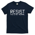 Resist This is Not Normal Anti Trump  T-Shirt
