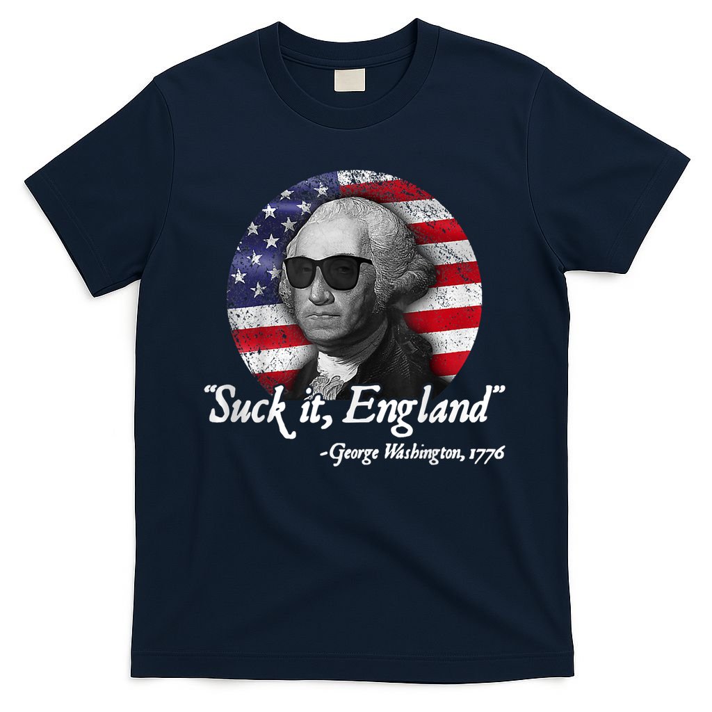 SUCK IT ENGLAND Funny 4th Of July George Washington 1776 T-Shirt