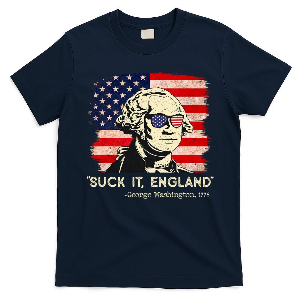 Suck It England Funny 4th Of July Funny George Washington T-Shirt