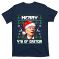 Santa Joe Biden Merry 4th Of Easter Ugly Sweater Christmas Sweatshirt T-Shirt