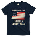 The British Blew A 13 Colony Lead Funny 4th Of July T-Shirt