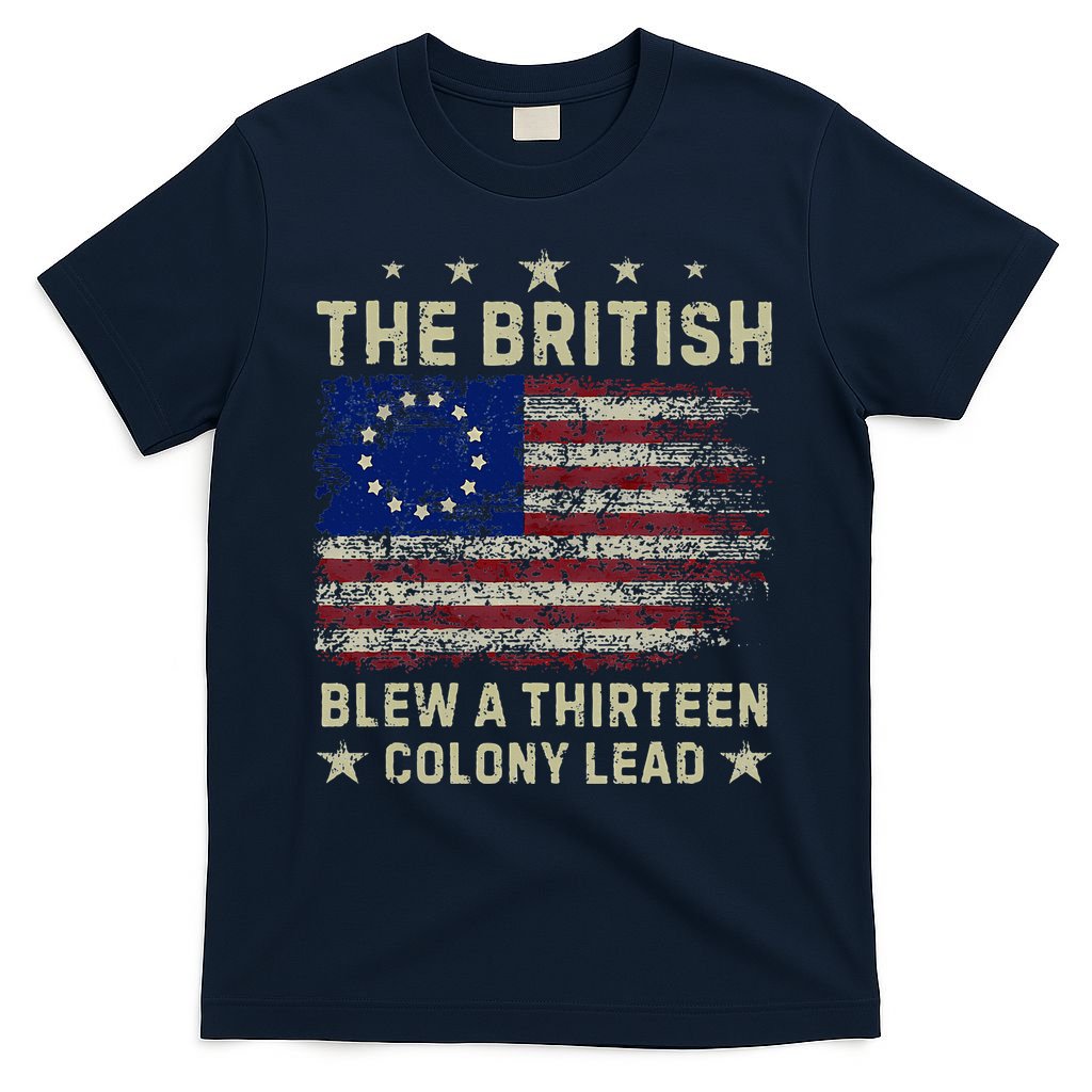 The British Blew A 13 Colony Lead Funny 4th Of July T-Shirt