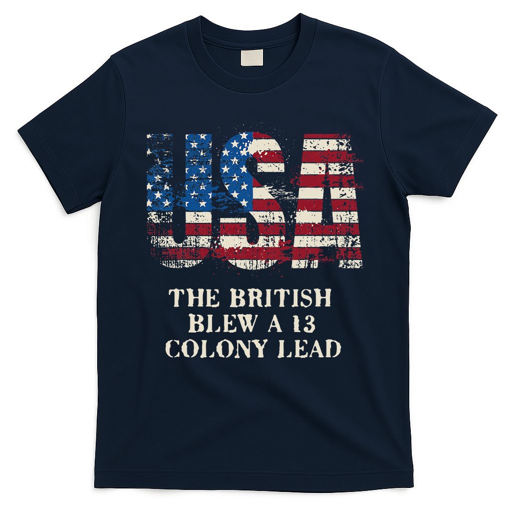 The British Blew A 13 Colony Lead Funny 4th Of July T-Shirt
