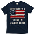 The British Blew A 13 Colony Lead Funny 4th Of July Funny T-Shirt