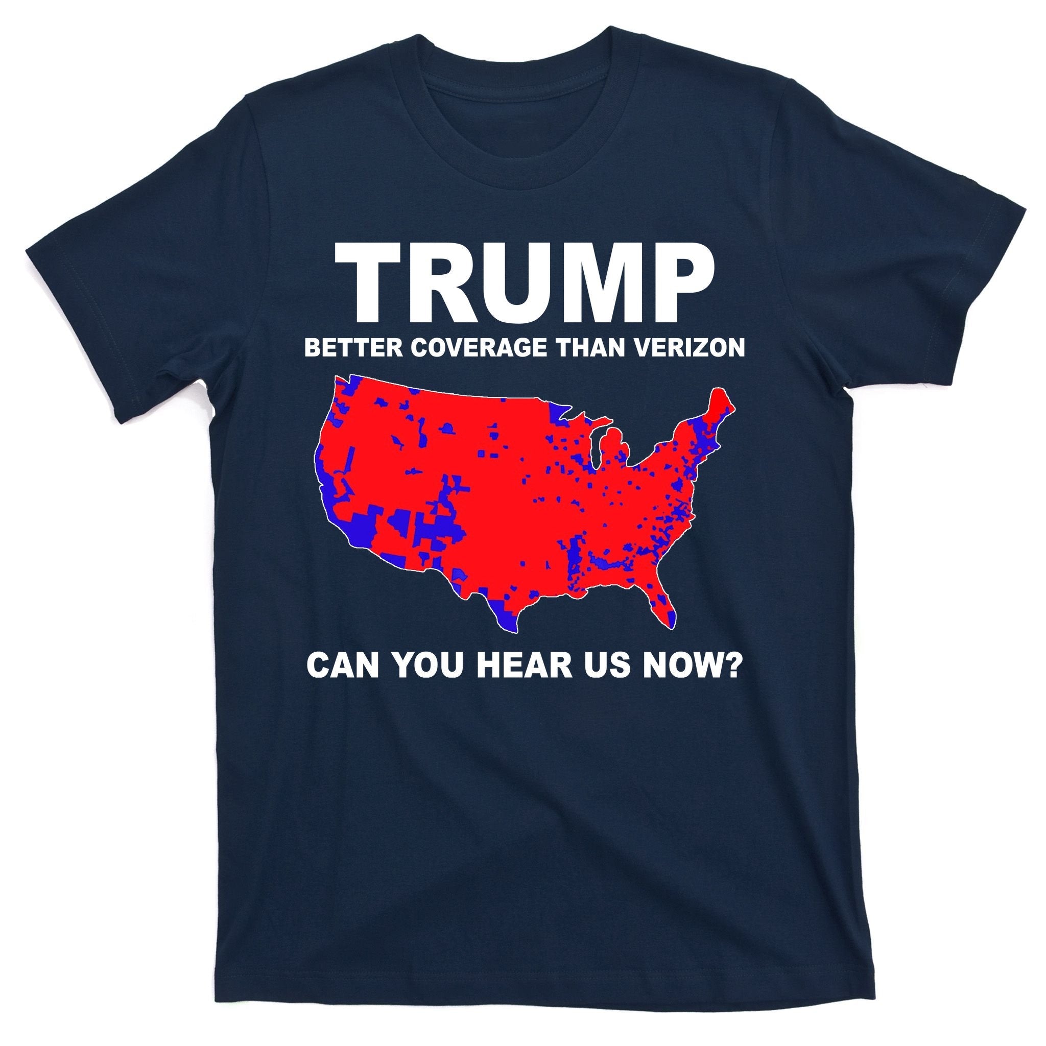 Trump Has Better Coverage Than Verizon Red Wave Us Map T-Shirt