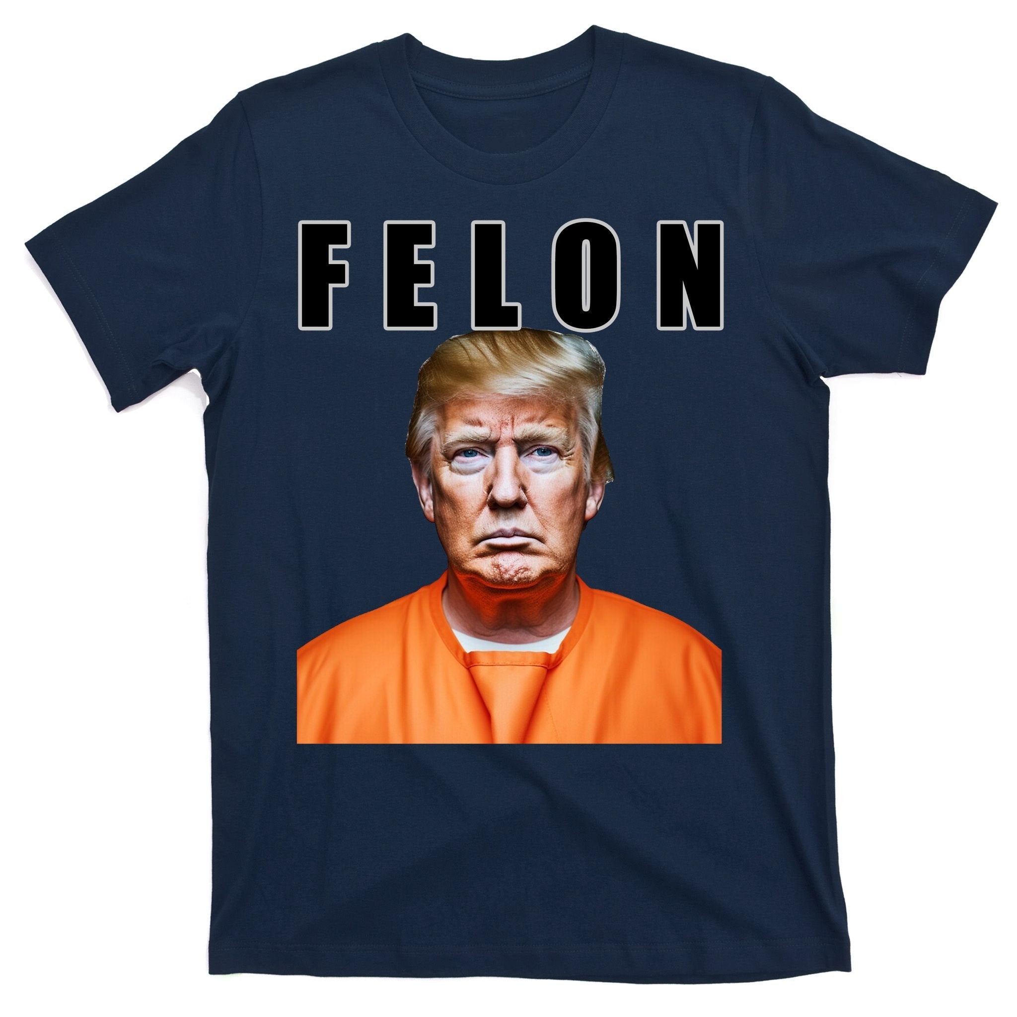 Trump Is A Felon T-Shirt