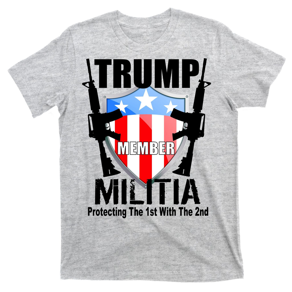 Trump Militia Protecting The 1st With 2nd T-Shirt