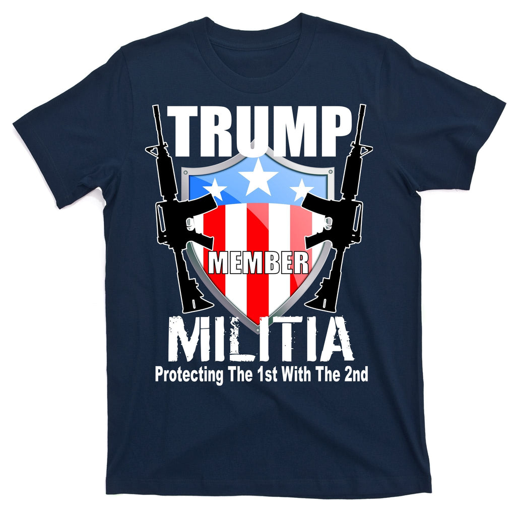 Trump Militia Protecting The 1st With 2nd T-Shirt